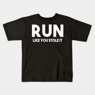 Run like you stole it Kids T-Shirt